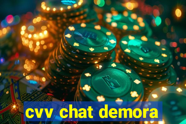 cvv chat demora